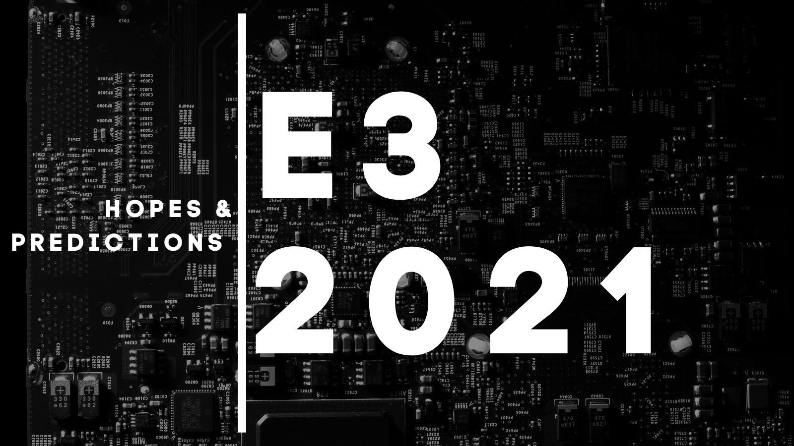 E3 2021 Hopes and Predictions