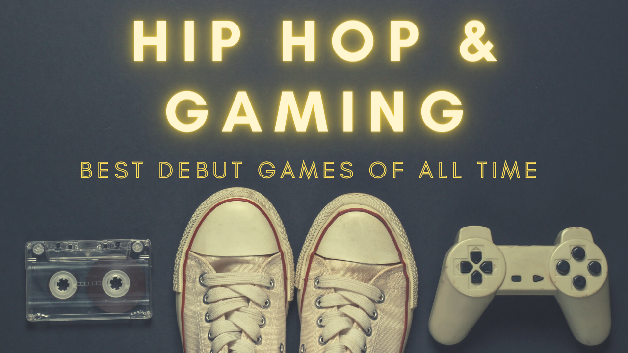 Hip Hop and Gaming (Best Debut Game of All Time)