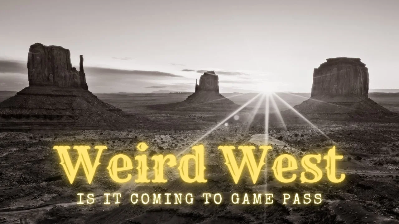 Is Weird West Coming To Game Pass?