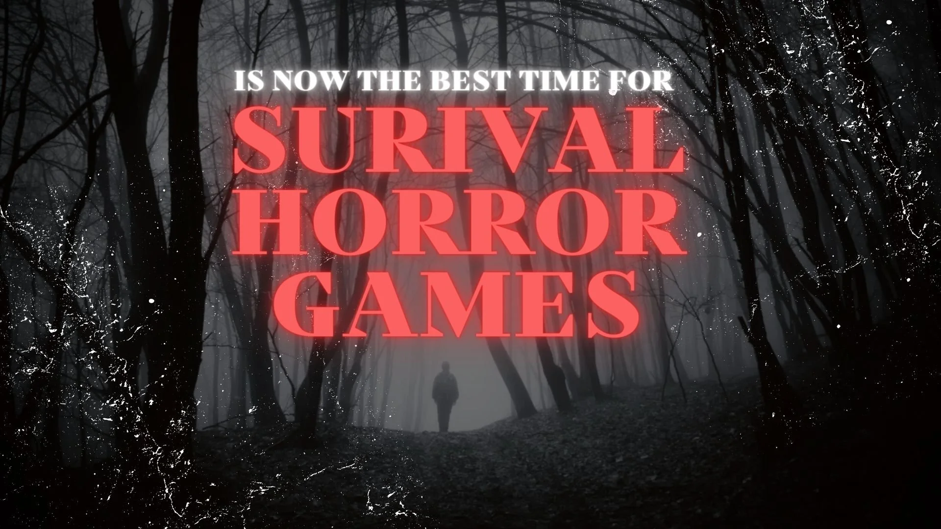 Survival Horror Games (Is now the best time?)