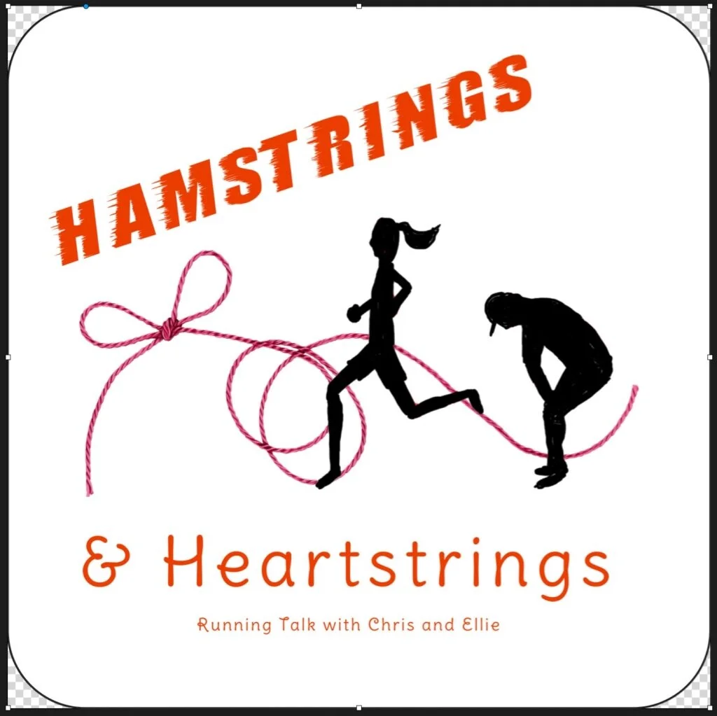 Hamstrings and Heartstrings, Running Talk with Chris and Ellie