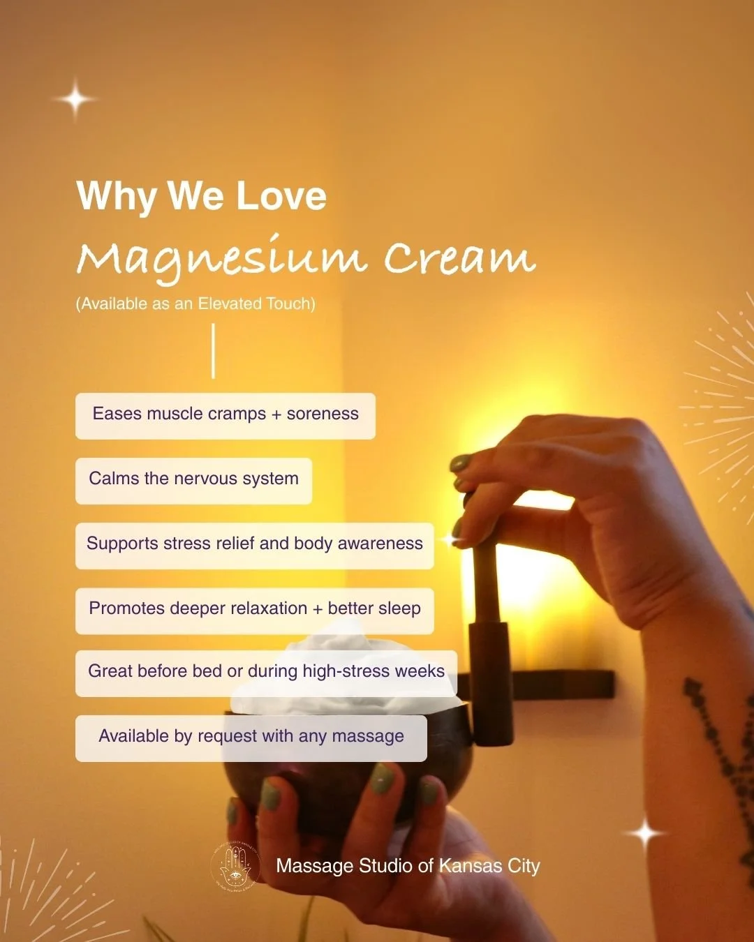 Let your muscles soak it in.

Magnesium cream is one of our most requested massage Elevated Touches &mdash; and for good reason. This natural mineral supports muscle function and recovery, and when applied topically, it helps your body absorb exactly