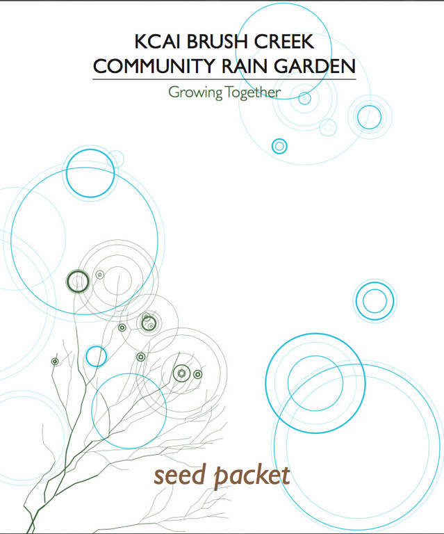  KCAI Brush Creek Community Rain Garden, Kansas City, MO :: 2006-present.  Seed Packet front cover. In order to both assist in the long-term maintenance of the garden, and to help others undertake a similar project, we developed an information packet