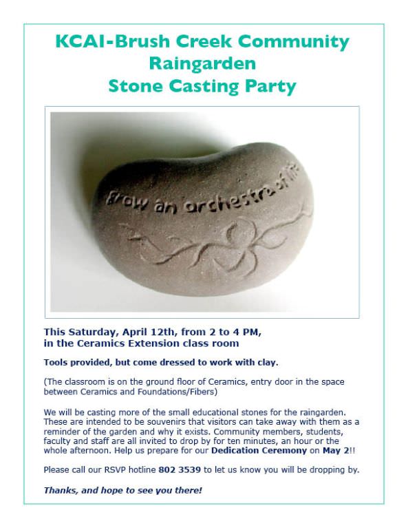  KCAI Brush Creek Community Raingarden :: 2006-present.  Stone casting party ad. Students and local community members also collaborate periodically to create small, natural-looking cast stones engraved with educational and poetic texts. The small “me