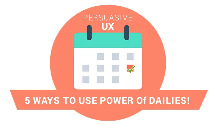 Persuasive UX: 5 Ways to use power of Daily routine.