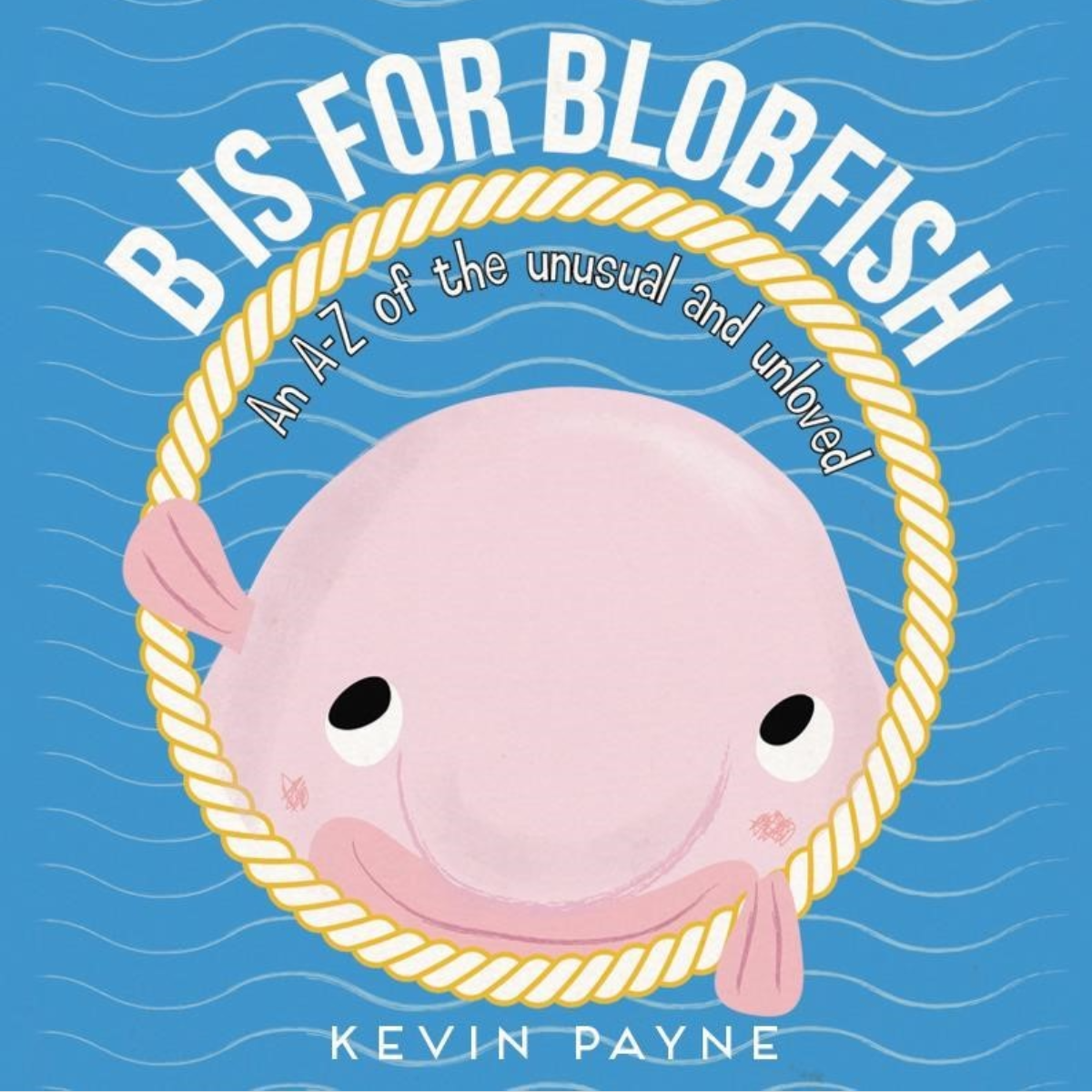 B is for Blobfish - Kev Payne