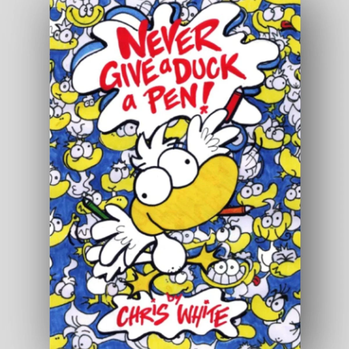 Never Give a Duck a Pen - Chris White