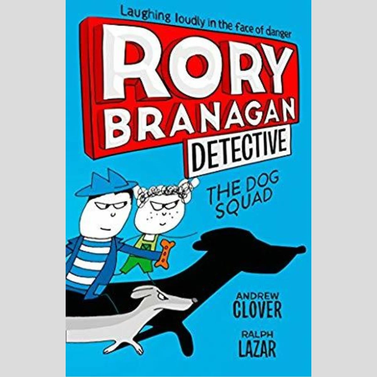 Rory Branagan Detective: The Dog Squad (Book 2) - Andrew Clover