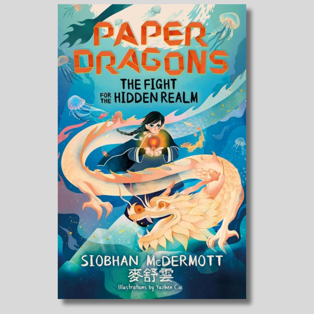 Paper Dragons: The Fight for the Hidden Realm (Book 1) - Siobhan McDermott (Hong Kong Only)