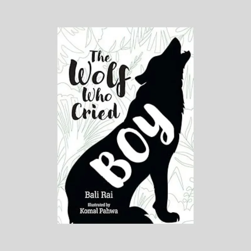 The Wolf Who Cried Boy - Bali Rai