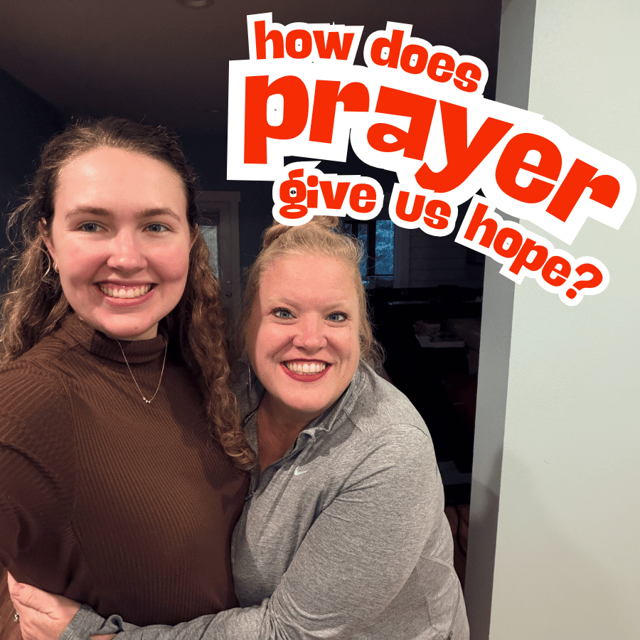 How Does Practicing Prayer Give Us Hope