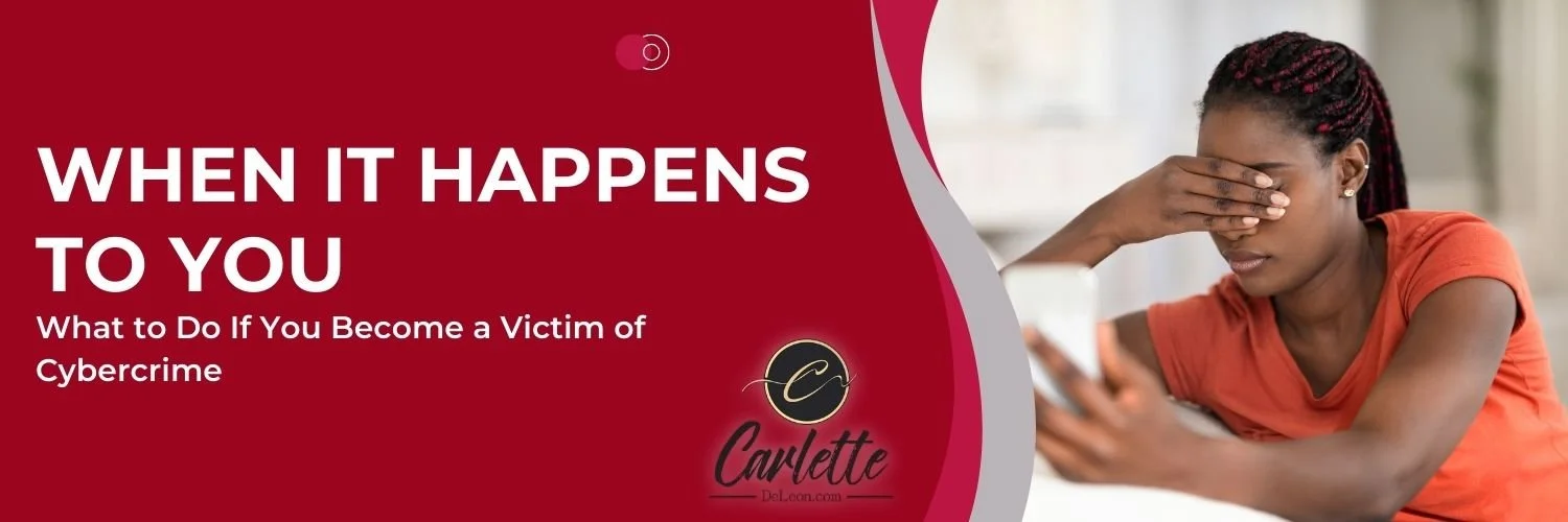 When It Happens to You: What to Do If You Become a Victim of Cybercrime