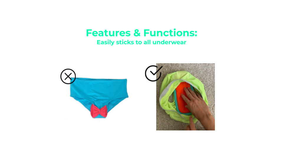 In terms of features and how the reusable pads work, traditional pads have wings that snap together, but wing typed pads do not work for boxers or any type of longer underwear. Our design uses a sticky material on the bottom that makes it stick to a…