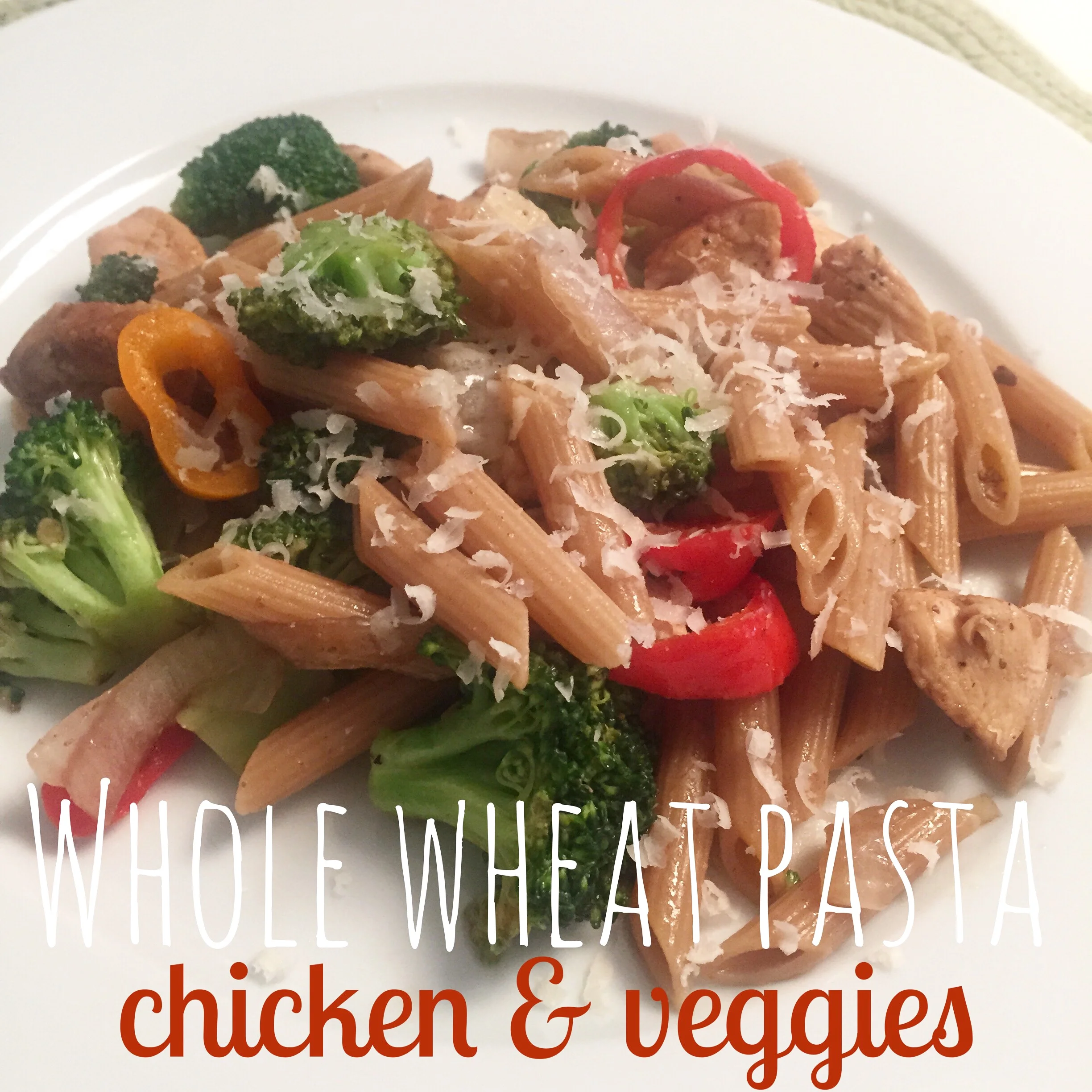 Whole Wheat Pasta with Chicken &amp; Veggies