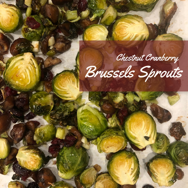 Roasted Brussels Sprouts, Chestnuts &amp; Cranberries