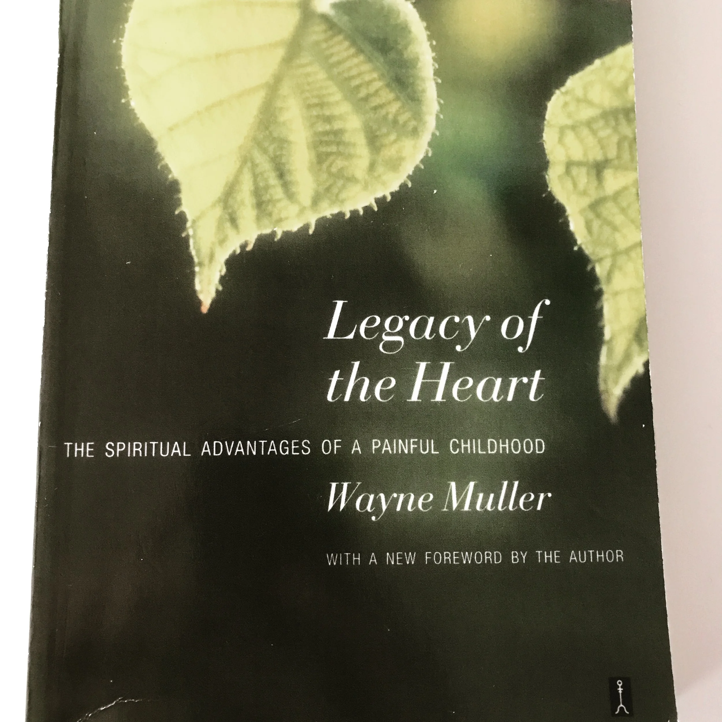 Legacy of the Heart by Wayne Muller