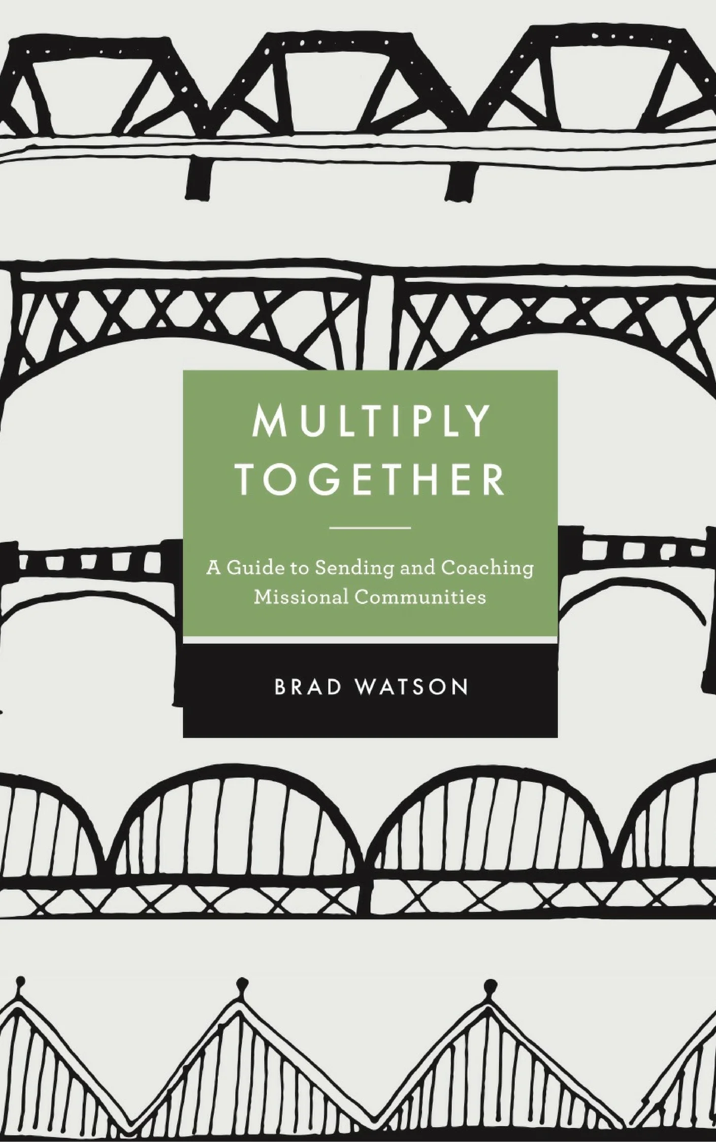 Multiply Together: A Guide to Sending and Coaching Missional Communities