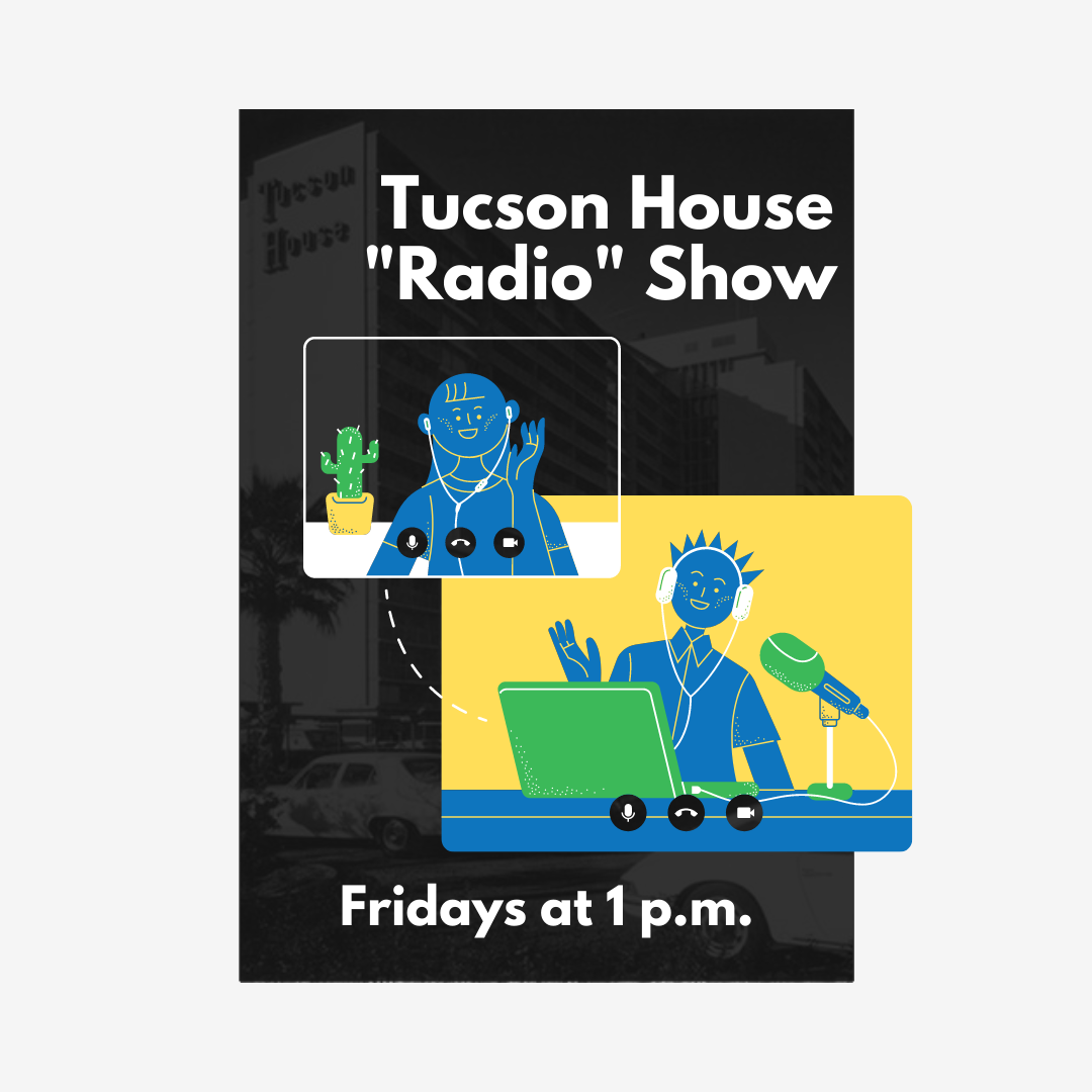 Tucson House Radio Show