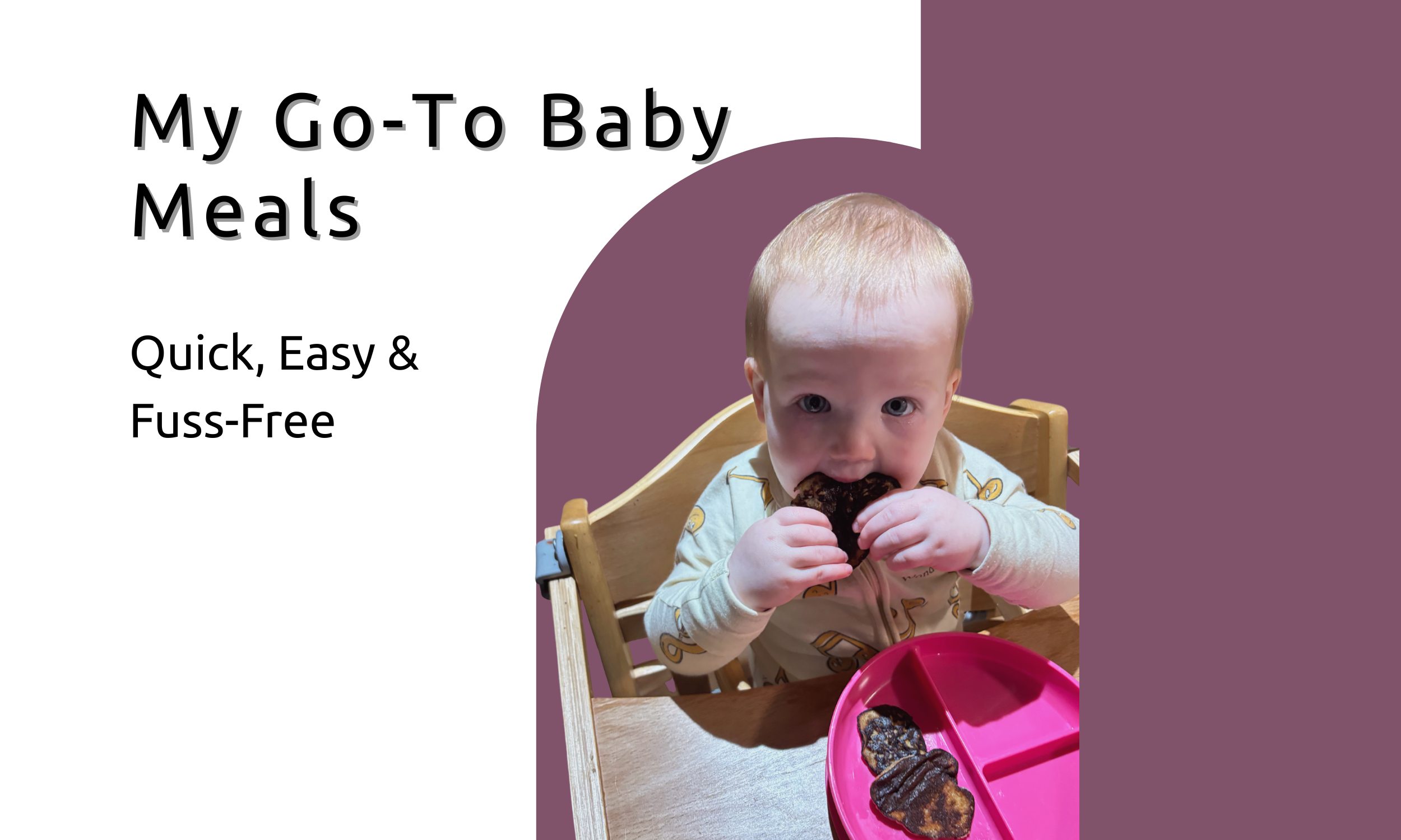 Starting Solids Part 4: My Go-To Baby Meals