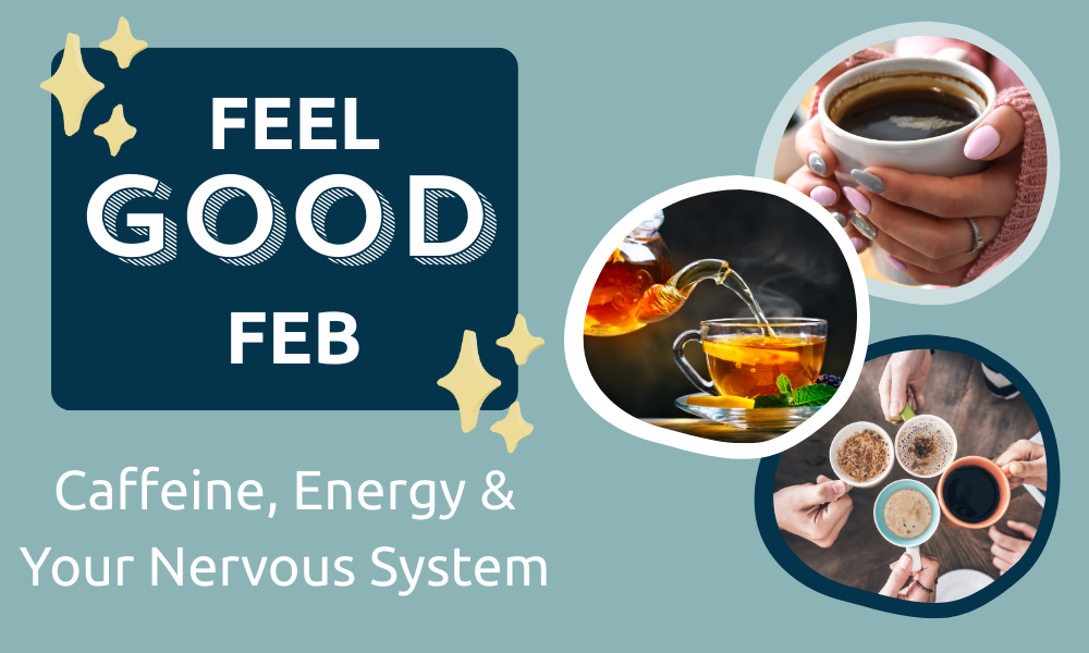 Caffeine, Energy and Your Nervous System 