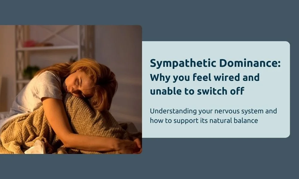 Sympathetic Dominance: Why You Feel Wired and Unable to Switch Off