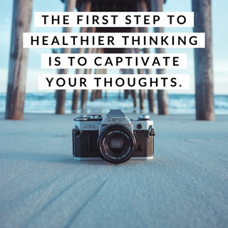 Step One to Healthier Thinking: Captivate Thoughts