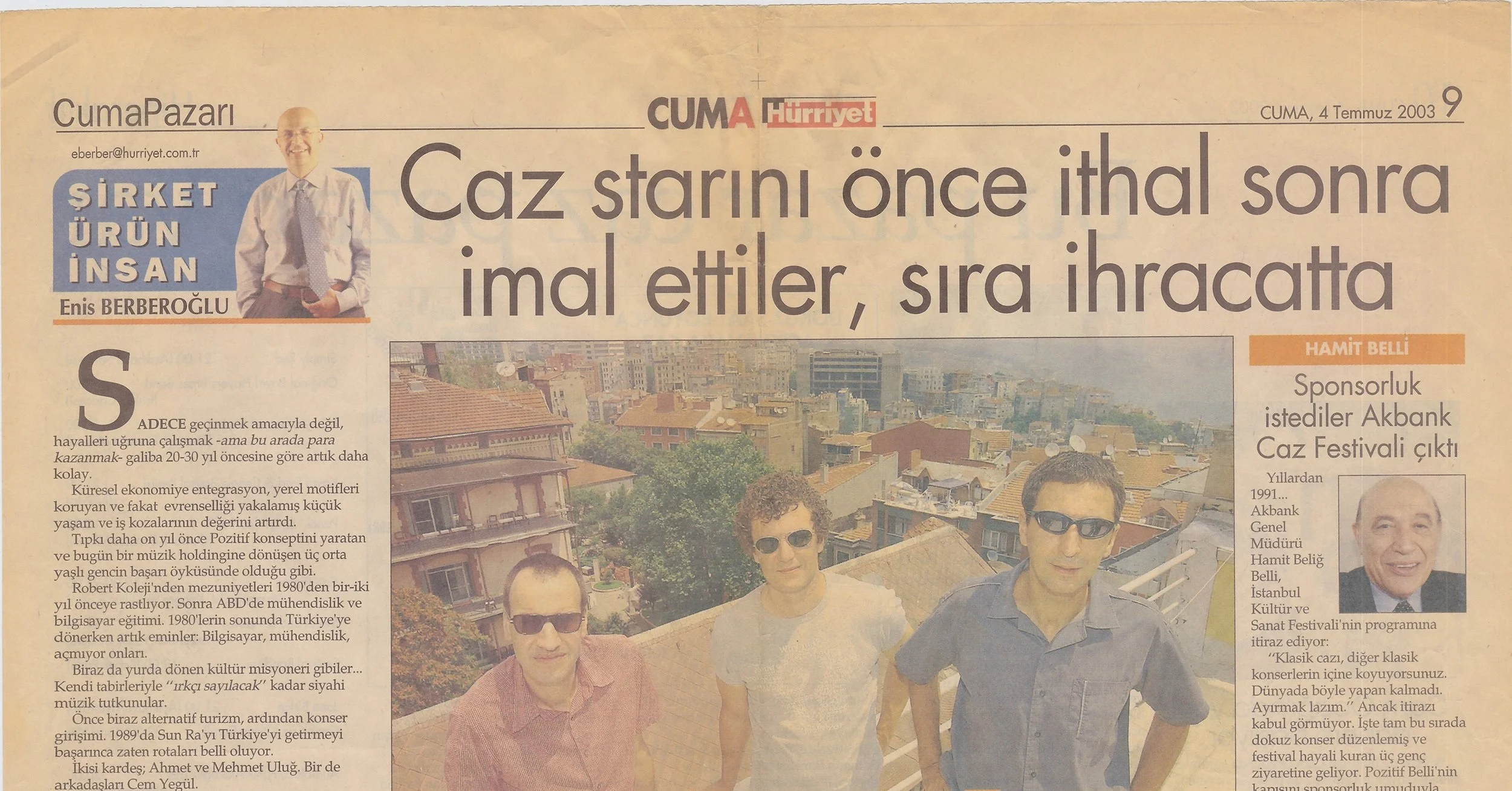 “Neden sponsorluk olsun ki, gelin bu işi caz festivaline çevirelim”  — Akbank Caz Festivali