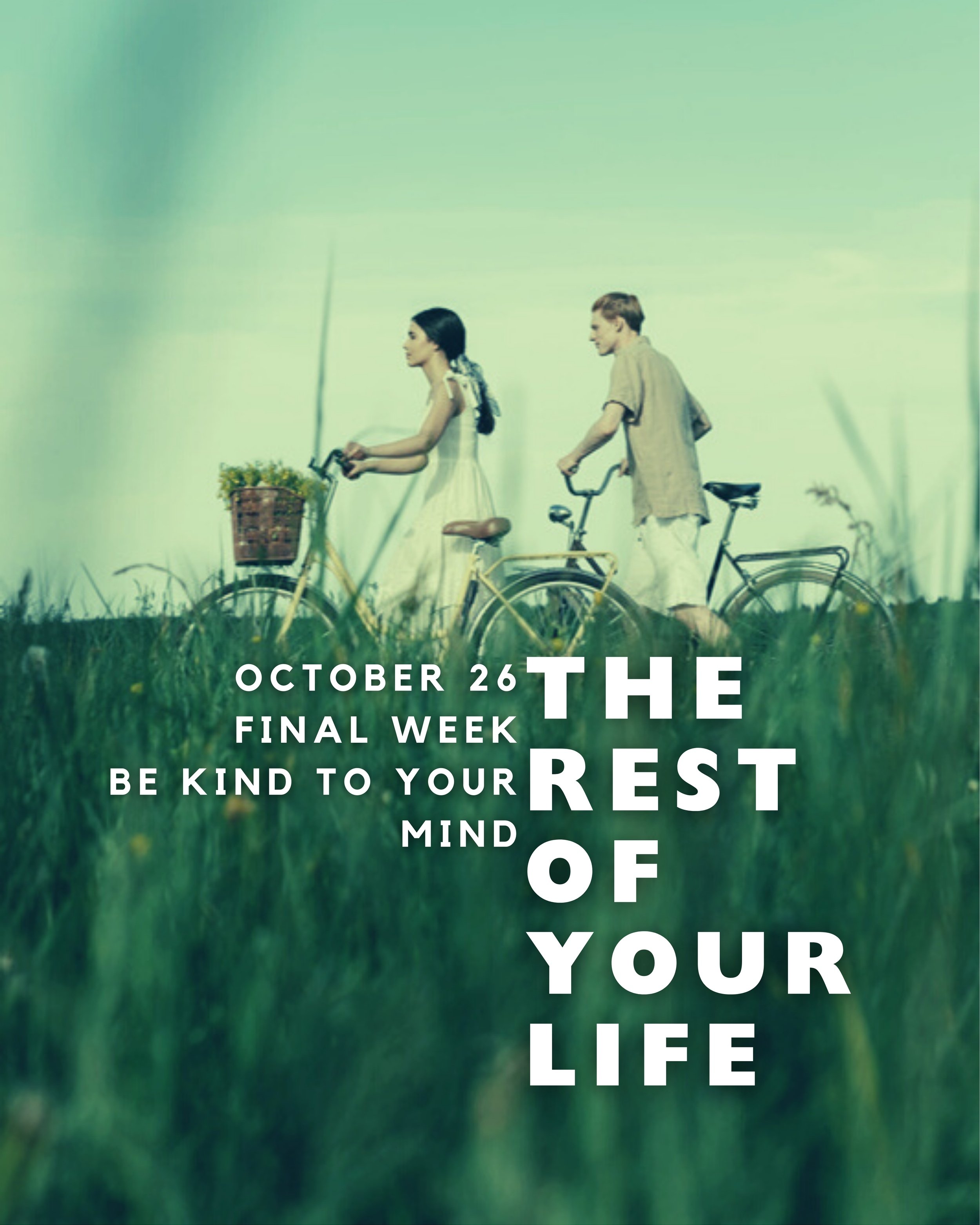 Be Kind to Your Mind - The Rest of Your Life (Final Week)