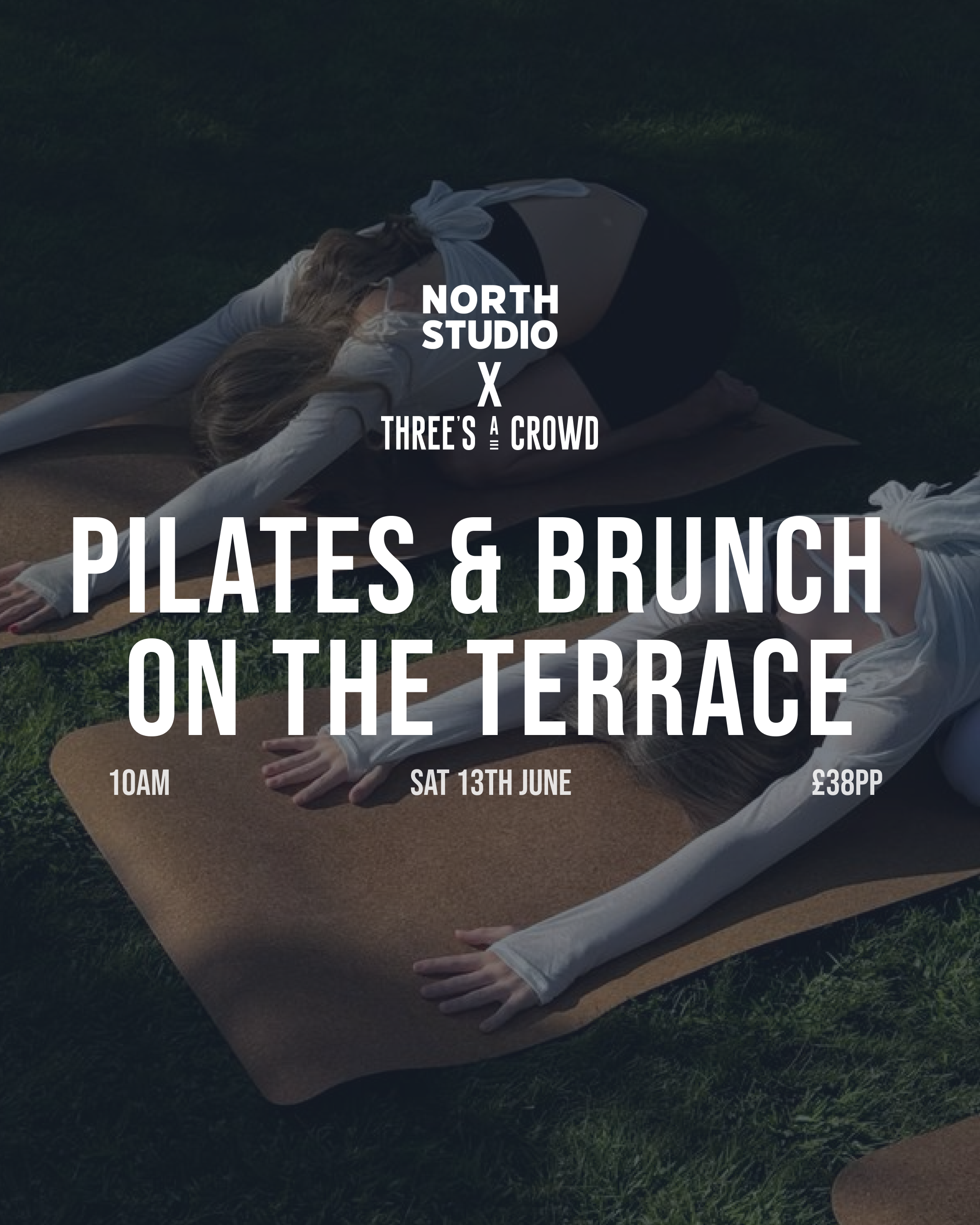 Pilates & Brunch On The Terrace | Three's A Crowd x North Studio