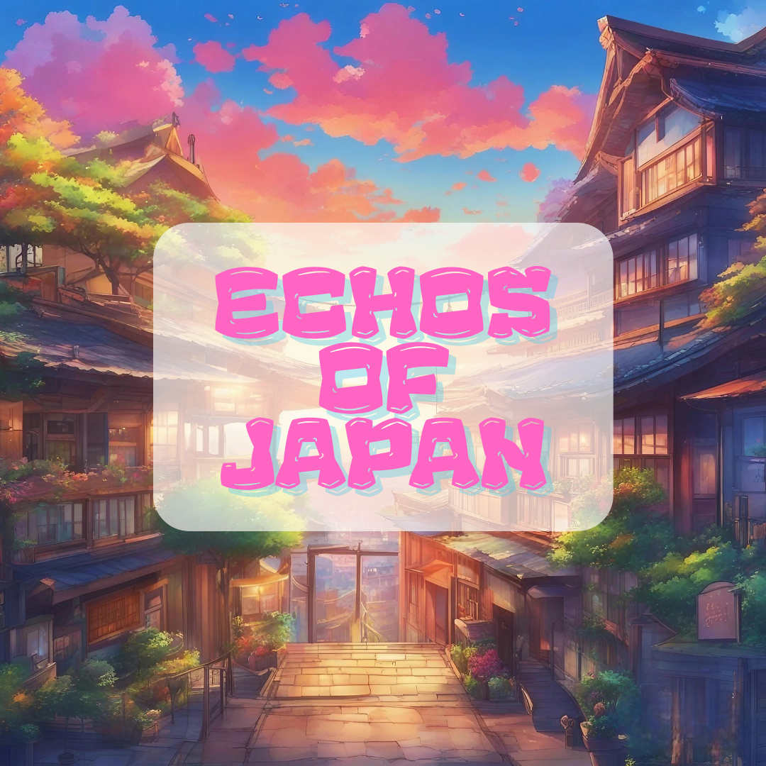 Echoes of Japan: From Anime Dreams to J-Pop Stars and Classics