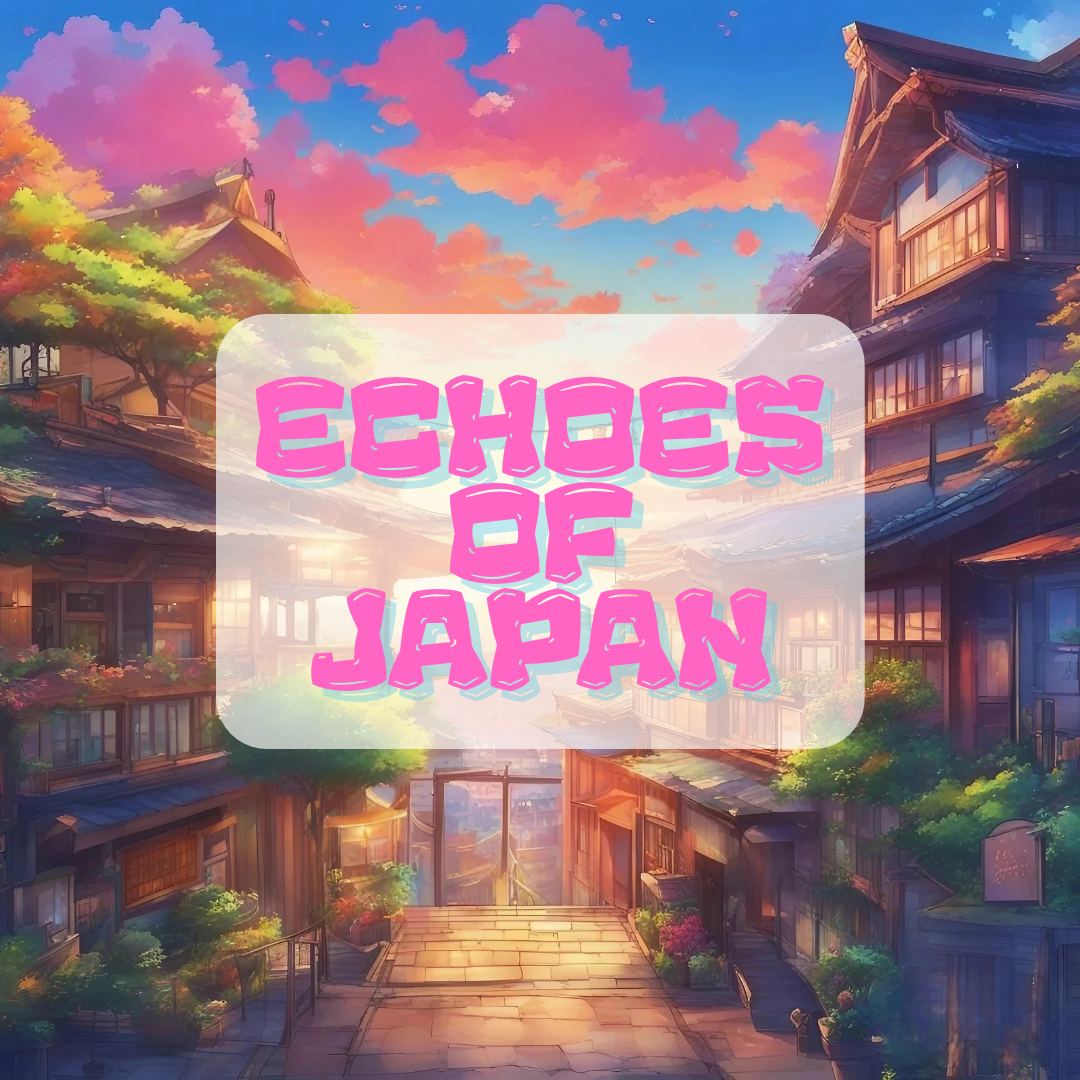 Echoes of Japan: From Anime Dreams to J-Pop Hits and Classics