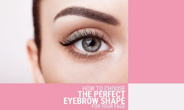 How To Choose The Perfect Eyebrow Shape For Your Face