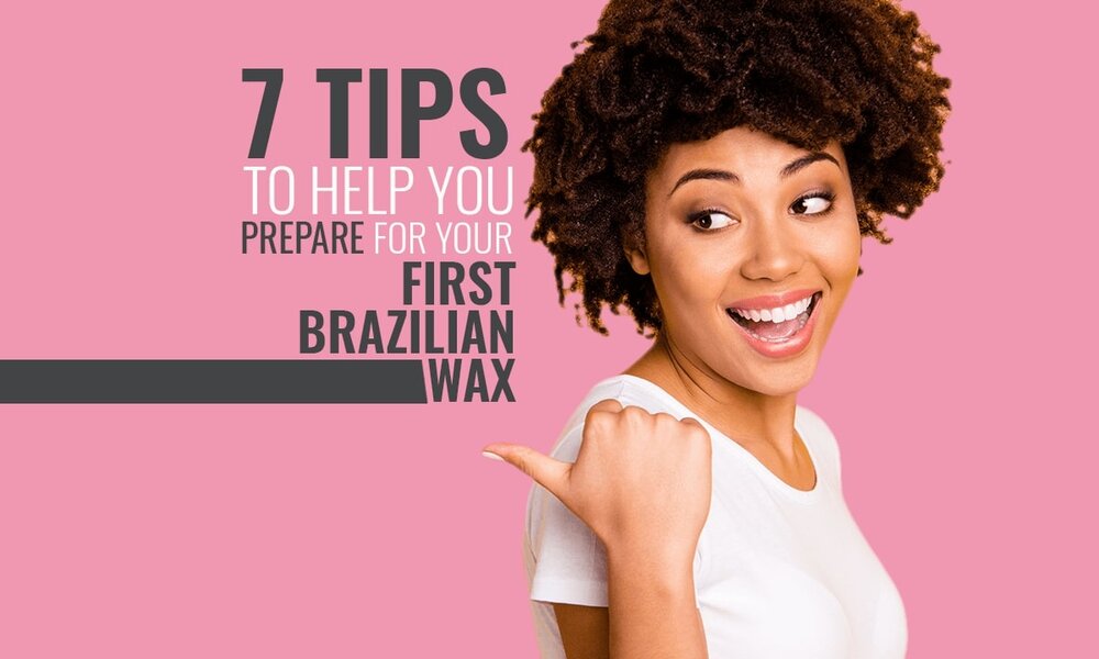 7 Tips to Help You Your Brazilian Wax