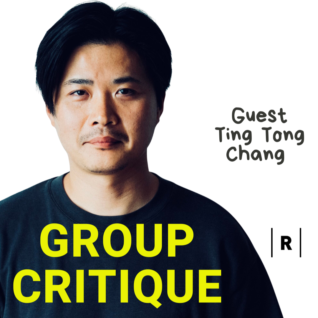 Group Critique with Ting Tong Chang