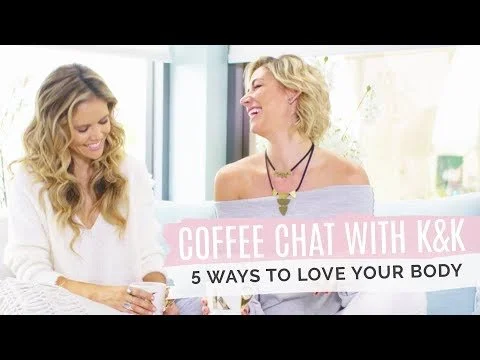 Coffee Chat with K&K: How To Love Your Body Every Day