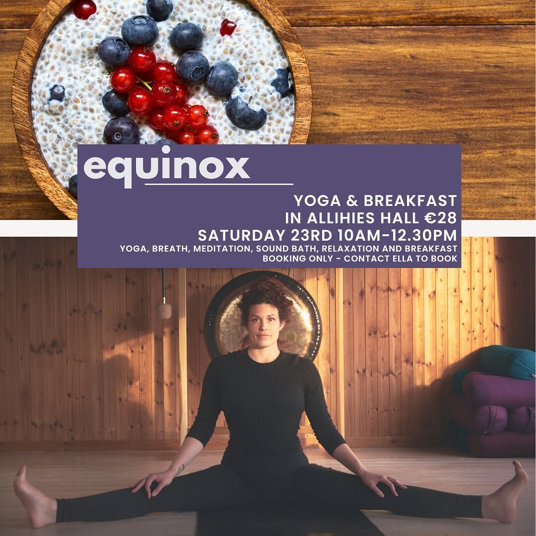 Equinox - Yoga and Breakfast in Allihies Hall 

As a transition time in the year, it&rsquo;s a beautiful moment to mark longer days, more light and spring energy. This transition can also be tiring for our bodies, so I will be leading a practice to s