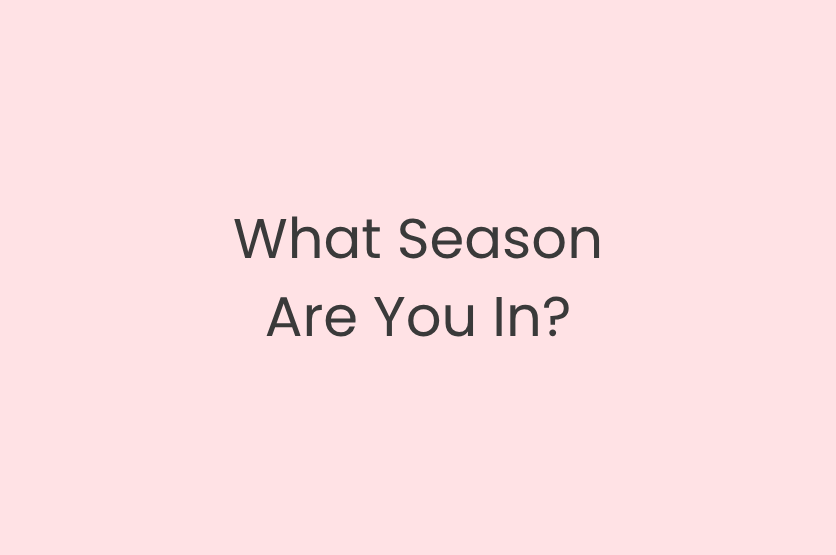 What Season Are You In?