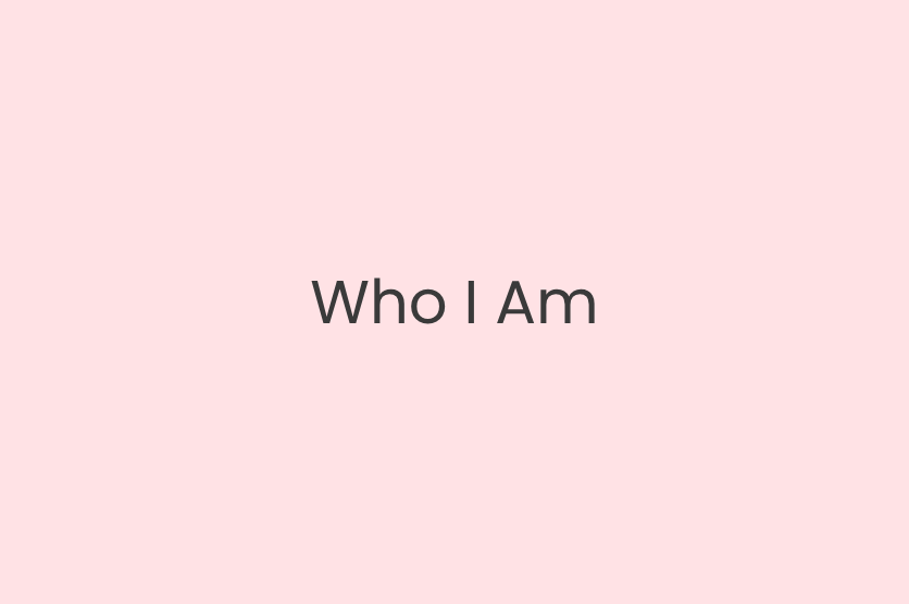 Who I Am