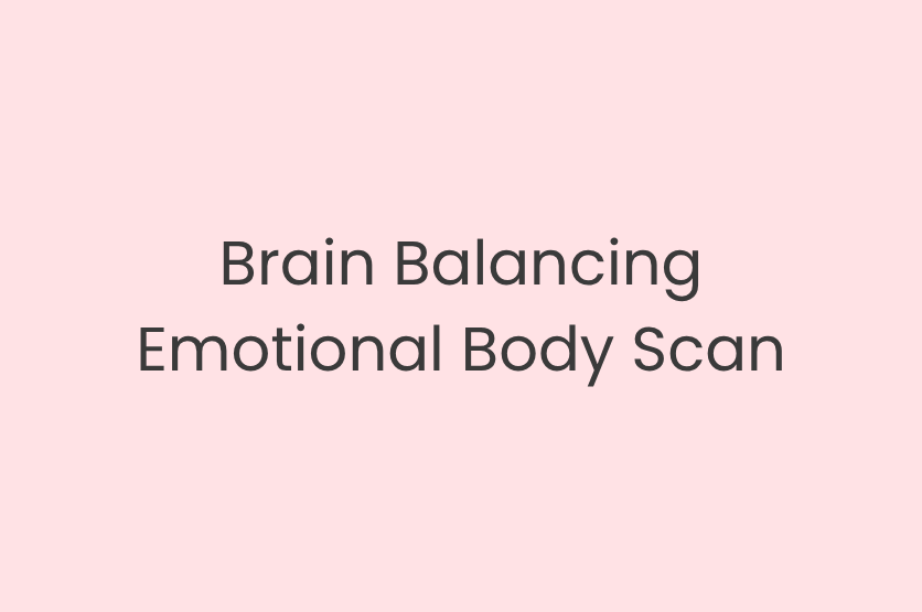 Brain Balancing - Emotional Body Scan