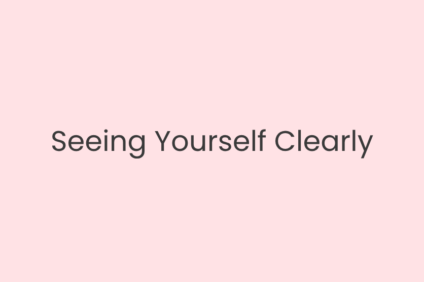 Seeing Yourself Clearly