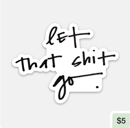Merch - Let That Shit Go Sticker.png