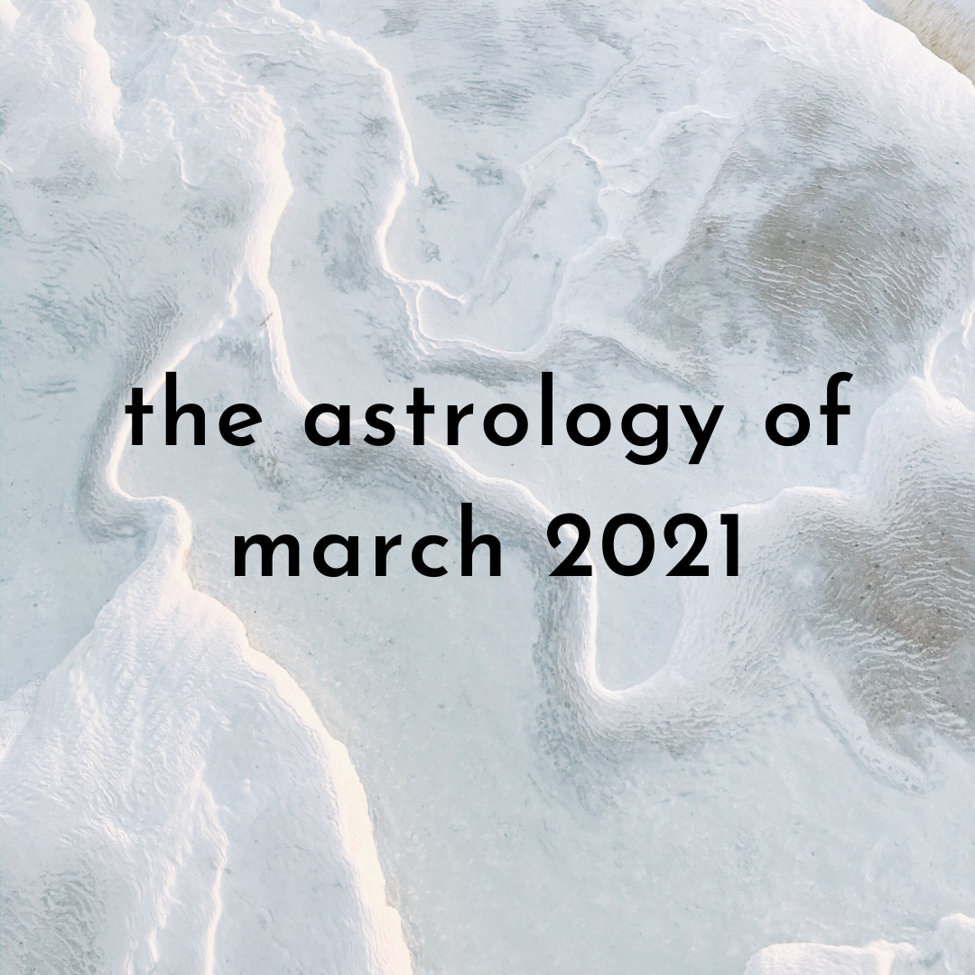 The Astrology of March 2021