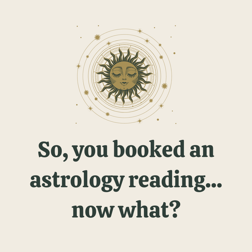 So, you booked an astrology reading... now what?
