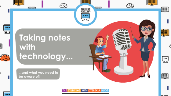 Taking notes with technology and what you need to be aware of.