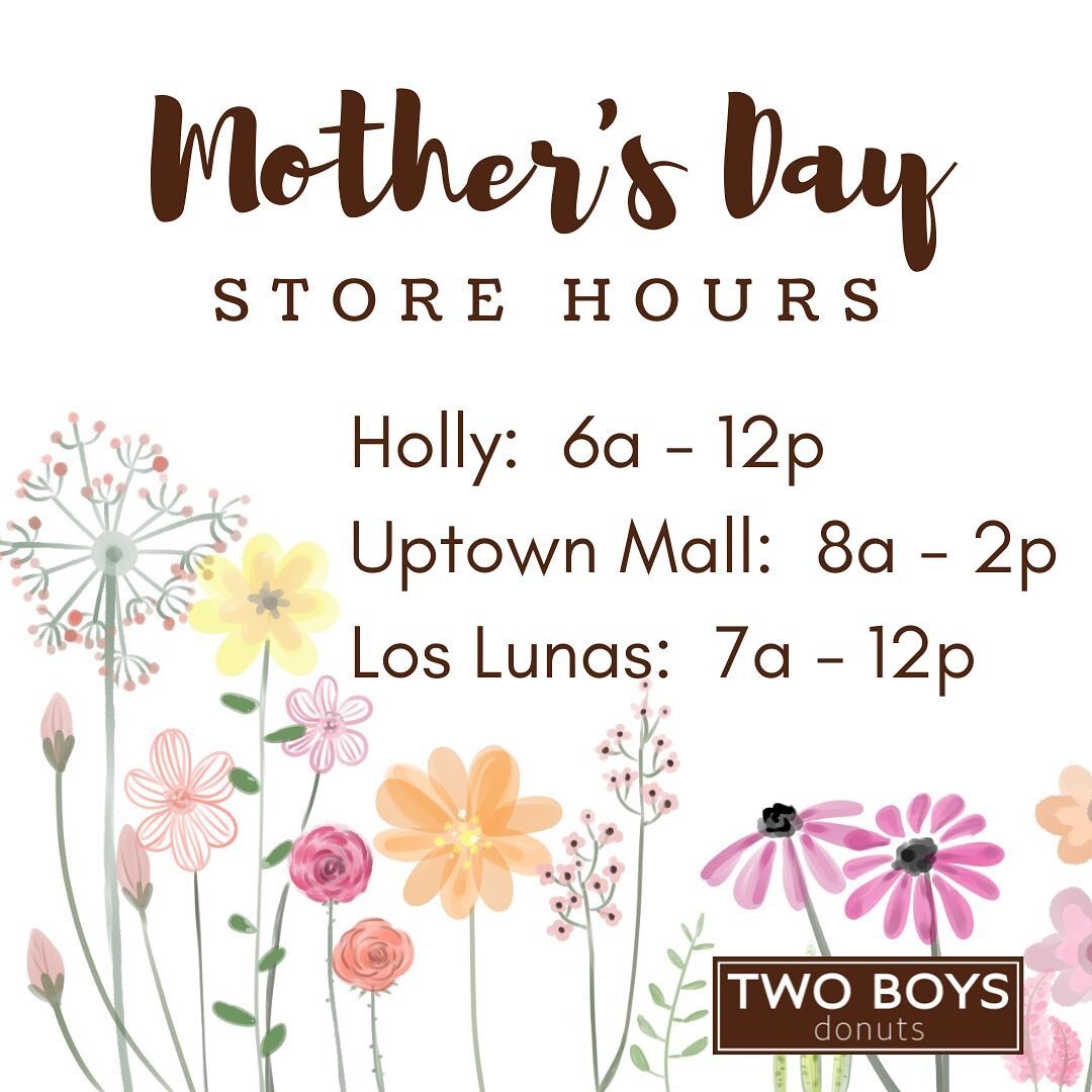 Please note store hours for Sunday, May 14th, and have a Happy Mother&rsquo;s Day! 

#momsneeddonuts
#twoboysdonuts
#reallydeliciousdonuts
#anABQoriginal 
#eatlocal