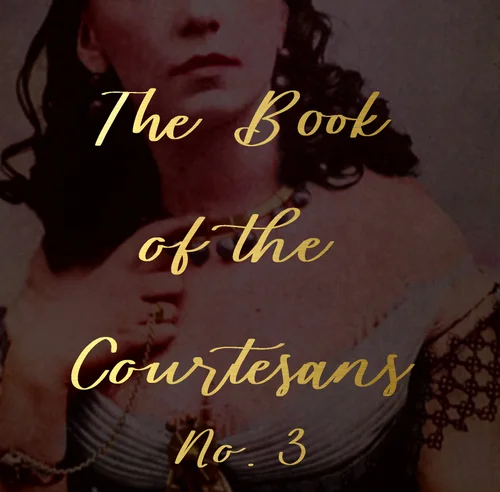 The Book of the Courtesans, Part 3: Caroline Hassé