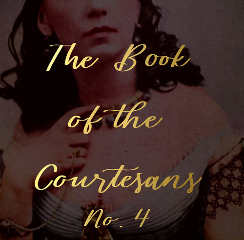 The Book of the Courtesans Part 4: Camille Ackison, aka Paquita