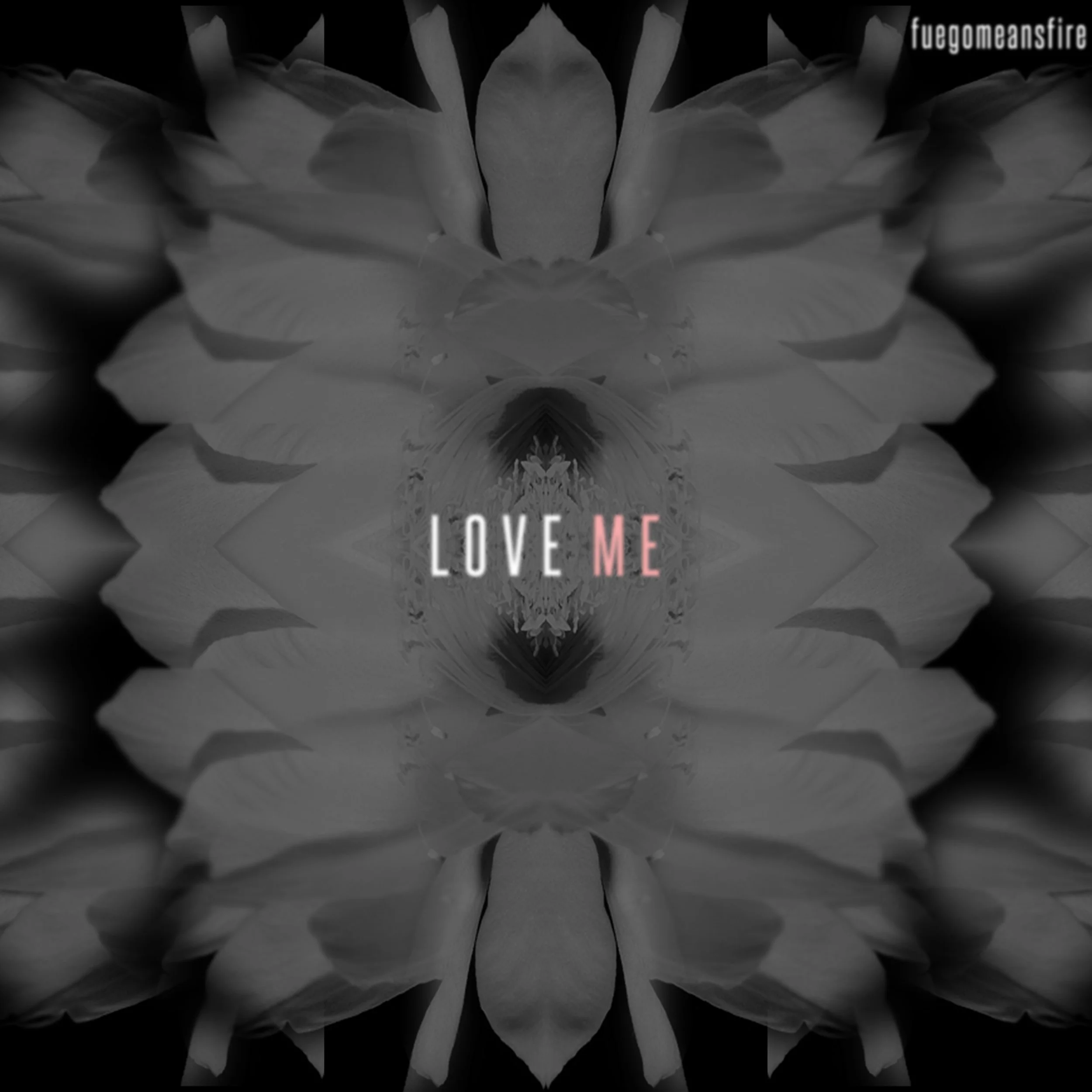 Fuegomeansfire - Love Me