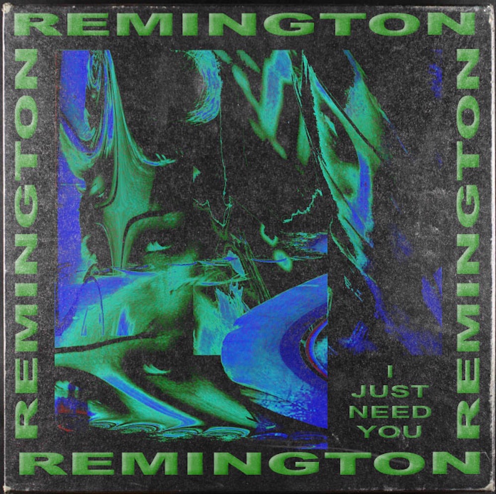 Remington - I Just Need You