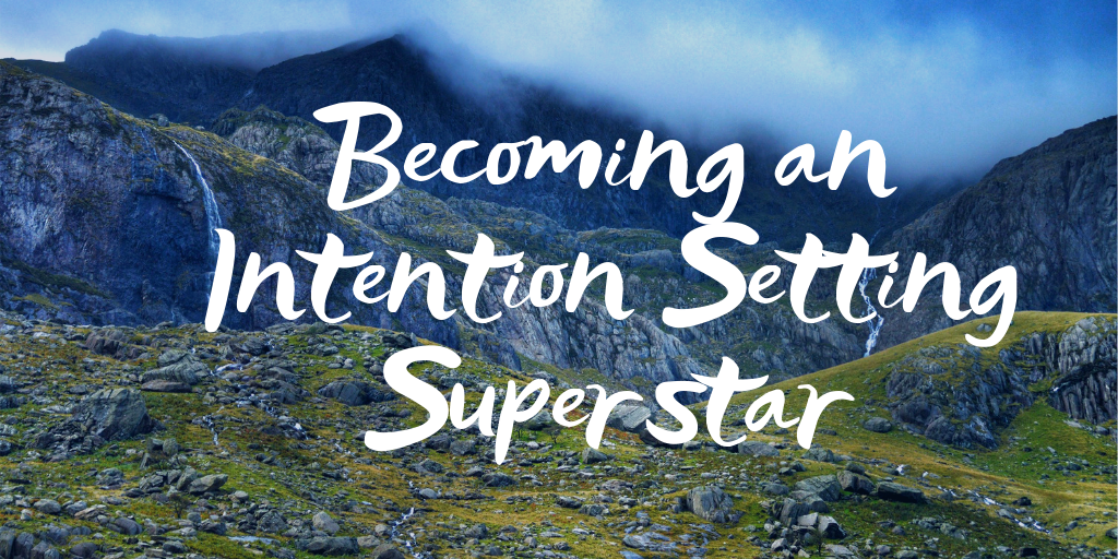 Becoming an Intention Setting Superstar